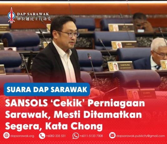 SANSOLS ‘Cekik’ perniagaan Sarawak, mesti ditamatkan segera, kata Chong