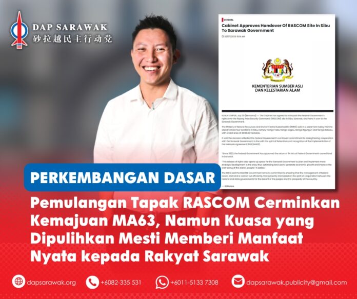 Sim Kiat Leng berkata pemulangan semula tapak Rajang Area Security Command (RASCOM) di Sibu mencerminkan kemajuan bermakna dalam usaha memulihkan hak Sarawak, sambil menggesa Kerajaan Sarawak memastikan kuasa yang dipulihkan membawa manfaat nyata kepada rakyat.