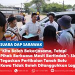 “Kita boleh bekerjasama, tetapi pihak berkuasa mesti bertindak”: Sim tegaskan pertikaian tanah Batu Kawa tidak boleh ditangguhkan lagi Sim Kiat Leng mengiringi pemilik tanah Batu Kawa dalam pertemuan bersama JKR, Jabatan Tanah dan Survei, Majlis Perbandaran Padawan serta Jabatan Premier Sarawak bagi membincangkan isu pengambilan tanah dan pembayaran pampasan yang telah berlarutan sekian lama.