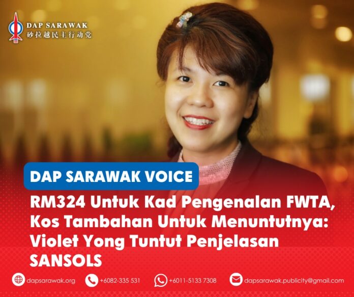 190826_DAPSWK_Violet FWTA BM Violet Yong mempersoalkan bayaran RM324 bagi kad pengenalan FWTA serta keperluan majikan membawa pekerja asing ke Kuching untuk pengesahan biometrik dan pengambilan kad, sambil menggesa SANSOLS dan Kerajaan Sarawak menyediakan kaedah yang lebih praktikal dan mudah diakses.