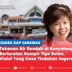 Tekanan air rendah di Kenyalang berlarutan hampir tiga bulan, Violet Yong gesa tindakan segera Violet Yong menggesa Sarawak Water Sdn Bhd dan Kerajaan Sarawak mengambil tindakan segera untuk menyelesaikan masalah tekanan air rendah yang berterusan, yang menjejaskan penduduk dan peniaga di Kenyalang Park, kawasan komersial Kenyalang serta Pusat Makanan Kenyalang.