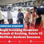 Angin kencang rosakkan rumah di Kuching, Kelvin Yii aktifkan bantuan bencana Pasukan Pusat Khidmat Kelvin Yii bersama ADUN Pending Violet Yong dan ADUN Padungan Chong Chieng Jen telah turun padang seawal mungkin untuk melawat kawasan serta rumah yang terjejas bagi menilai keadaan dan memahami kesukaran yang dihadapi penduduk.
