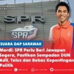 Mordi: SPR perlu beri jawapan segera, pastikan sempadan DUN adil, telus dan bebas kepentingan politik Mordi Bimol, meminta Suruhanjaya Pilihan Raya (SPR) memberi jawapan segera berhubung jurang jumlah pengundi serta asas cadangan persempadanan semula DUN Sarawak.