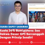 Kuota 30% Bumiputera: Soo dakwa dasar GPS bercanggah dengan prinsip sendiri Jordan Soo berkata kuota 30 peratus Bumiputera tidak menjamin peluang tersebut akan sampai kepada kontraktor yang benar-benar memerlukannya, sambil menggesa Kerajaan Sarawak menyokong PKS tempatan daripada semua kaum serta memastikan ketelusan yang lebih tinggi dalam penganugerahan kontrak kerajaan.