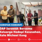DAP Sarawak bersama keluarga hadapi kesusahan, kata Michael Kong Michael Kong menyerahkan bantuan kepada keluarga yang terjejas akibat ribut baru-baru ini serta keluarga mendiang Japin Kemin, sebagai tanda komitmen DAP Sarawak untuk terus bersama masyarakat ketika menghadapi kesukaran.