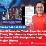 Sekali bermula, tidak akan berhenti: Chong beri amaran kepada Abang Jo, kuota 30% Bumiputera bagi projek utama Chong Chieng Jen memberi amaran kepada Premier Sarawak, Tan Sri Abang Johari Tun Openg, supaya tidak melaksanakan kuota 30% Bumiputera bagi projek utama kerajaan negeri, kerana dasar tersebut boleh menjejaskan meritokrasi dan akhirnya diperluaskan ke sektor-sektor lain.