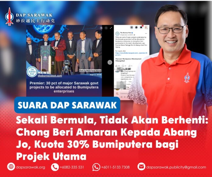 080926_DAPSWK_Chong Bumpitera 30% Kuota BM Chong Chieng Jen memberi amaran kepada Premier Sarawak, Tan Sri Abang Johari Tun Openg, supaya tidak melaksanakan kuota 30% Bumiputera bagi projek utama kerajaan negeri, kerana dasar tersebut boleh menjejaskan meritokrasi dan akhirnya diperluaskan ke sektor-sektor lain.