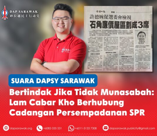 Bertindak jika tidak munasabah: Lam cabar Kho berhubung cadangan persempadanan SPR George Lam menggesa Setiausaha Politik kepada Premier Sarawak daripada SUPP, Kho Teck Wan, dan Kerajaan GPS supaya secara rasmi membantah cadangan persempadanan kawasan pilihan raya oleh Suruhanjaya Pilihan Raya (SPR), serta memastikan keutuhan komuniti dan perwakilan yang adil terus terpelihara.