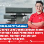 George Lam desak Sarawak Metro hentikan kerja pembinaan waktu malam, hormati persetujuan bersama penduduk Setiausaha DAPSY Sarawak George Lam menggesa Sarawak Metro menghormati waktu kerja pembinaan yang telah dipersetujui serta menyeru MBKS memastikan kontraktor mematuhi syarat yang ditetapkan dalam sesi dialog bersama penduduk pada 2025.