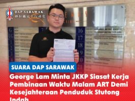 George Lam minta JKKP siasat kerja pembinaan waktu malam ART demi kesejahteraan penduduk Stutong Indah George Lam menyerahkan surat rasmi kepada Jabatan Keselamatan dan Kesihatan Pekerjaan (JKKP) Sarawak bagi memohon siasatan terhadap getaran akibat kerja cerucuk dan kerja pada waktu malam projek ART berhampiran Taman Stutong Indah.