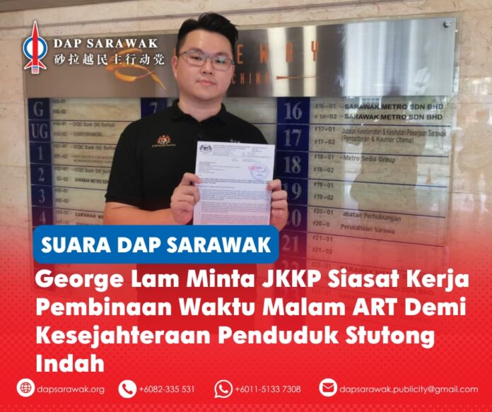 George Lam menyerahkan surat rasmi kepada Jabatan Keselamatan dan Kesihatan Pekerjaan (JKKP) Sarawak bagi memohon siasatan terhadap getaran akibat kerja cerucuk dan kerja pada waktu malam projek ART berhampiran Taman Stutong Indah.