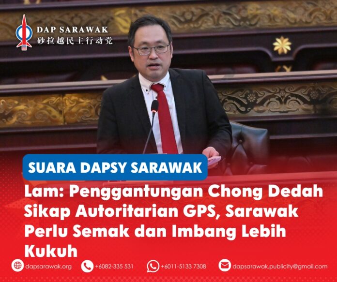 Setiausaha DAPSY Sarawak, George Lam, mengkritik penggantungan ADUN Padungan, Chong Chieng Jen, sambil memberi amaran bahawa tindakan itu melemahkan akauntabiliti demokrasi dan mengukuhkan keperluan terhadap mekanisme semak dan imbang yang lebih kukuh di Sarawak.