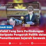 Violet Yong seru perlindungan daripada pengaruh politik dalam pemeliharaan sejarah Sarawak Violet Yong berucap semasa perbahasan Rang Undang-Undang Perpustakaan Negeri Sarawak (Pindaan) 2026, sambil menggesa ketelusan dan perlindungan yang lebih kukuh dalam usaha memelihara warisan sejarah negeri.
