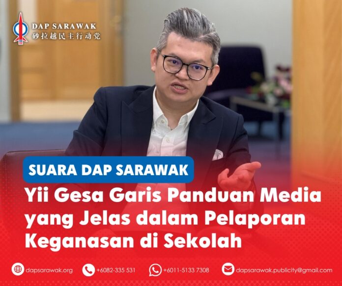 Ahli Parlimen Bandar Kuching, Dr Kelvin Yii Lee Wuen, menggesa agar garis panduan media yang jelas diwujudkan bagi pelaporan keganasan di sekolah demi melindungi kanak-kanak dan remaja.